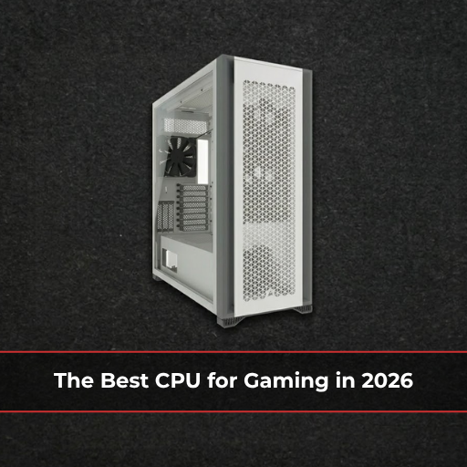 Best CPU For Gaming In 2026 Top Picks For Every Budget The Best CPU For Gaming In 2026 